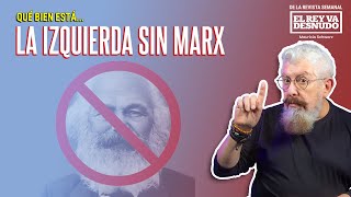 Revista - Hubo izquierda y socialismo antes de Marx, y los hay después. Y mejores.