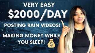 SO EASY! POST RAIN VIDEOS & MAKE $2000 A DAY ON YOUTUBE!  EARN WHILE YOU SLEEP! WATCH FULL VIDEO
