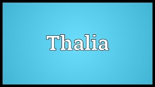 Thalia Meaning