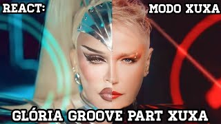 React: Glória Groove - Modo Xuxa Part Xuxa.