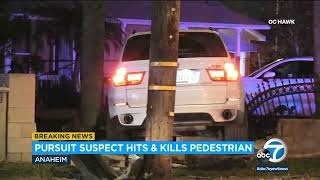 Suspect fatally strikes pedestrian in Anaheim while fleeing from police; hit-and-run driver sought