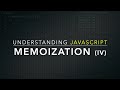 Understanding Memoization In JavaScript IV: Fibonacci Series Memoization