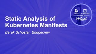 Static Analysis of Kubernetes Manifests - Barak Schoster, Bridgecrew