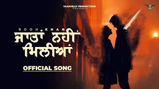 Jaatan Nahi Miliyan - Rooh Khan | Yaarvelly Productions | Latest Punjabi Songs 2024