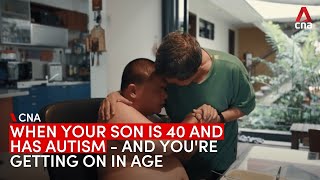 When your son is 40 and has autism - and you're getting on in age