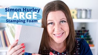 How to Use Simon Hurley LARGE Stamping Foam