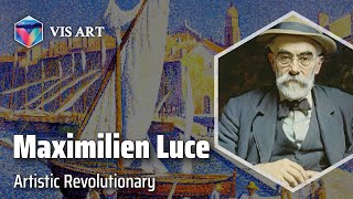 Maximilien Luce: Master of Neo-Impressionism｜Artist Biography