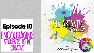 Podcast Episode 10. Encouraging Your Student's Creativity