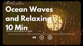 10 Min - Ocean Waves and Relaxing Music | Calming Sounds for Meditation and Sleep