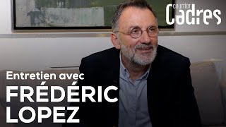 Frédéric Lopez : savoir (s')écouter