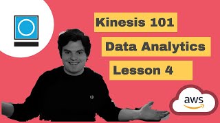 AWS Kinesis 101 | Lesson 4:  Build A Kinesis Real Time Data Analytics Stream