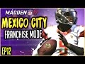 MADDEN 17 FRANCHISE MODE: CAN MEXICO CITY WIN THE SUPER BOWL?