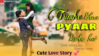 Tumhe Kitna Pyar karte hai sanam | Cute love story | new love story 2021 | by Imran Khopoli