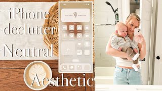 Declutter & Organize My iPhone | Neutral Minimal Aesthetic