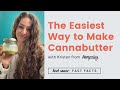 The Easiest Way to Make Cannabutter