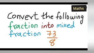 Convert the following fraction into mixed fraction 73/8 | Convert 73/8 into mixed fraction