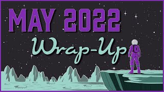My May 2022 Wrap Up || Sci Fi & Fantasy Reads