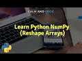 Learn Python NumPy | Reshape Arrays