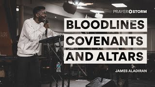 Bloodlines, Covenants & Altars | James Aladiran
