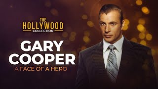 Gary Cooper: The Face Of A Hero | The Hollywood Collection
