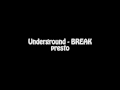 Underground - BREAK - presto