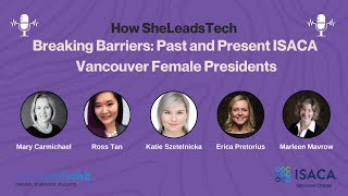 Season 2024-25, Episode 1: Breaking Barriers - Past and Present Female ISACA Vancouver Presidents