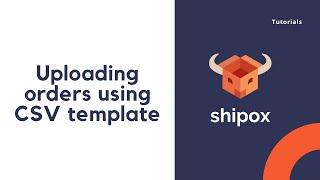 Uploading orders using CSV template | Shipox