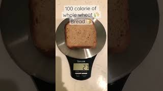 100 calorie of whole wheat bread 🍞 = 27g or one slice. -#shorts #youtubeshorts #subscribe #like