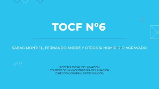 TOCF N°6 -  Causa Sabag Montiel