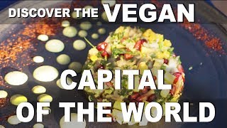 Discover The VEGAN CAPITAL OF THE WORLD