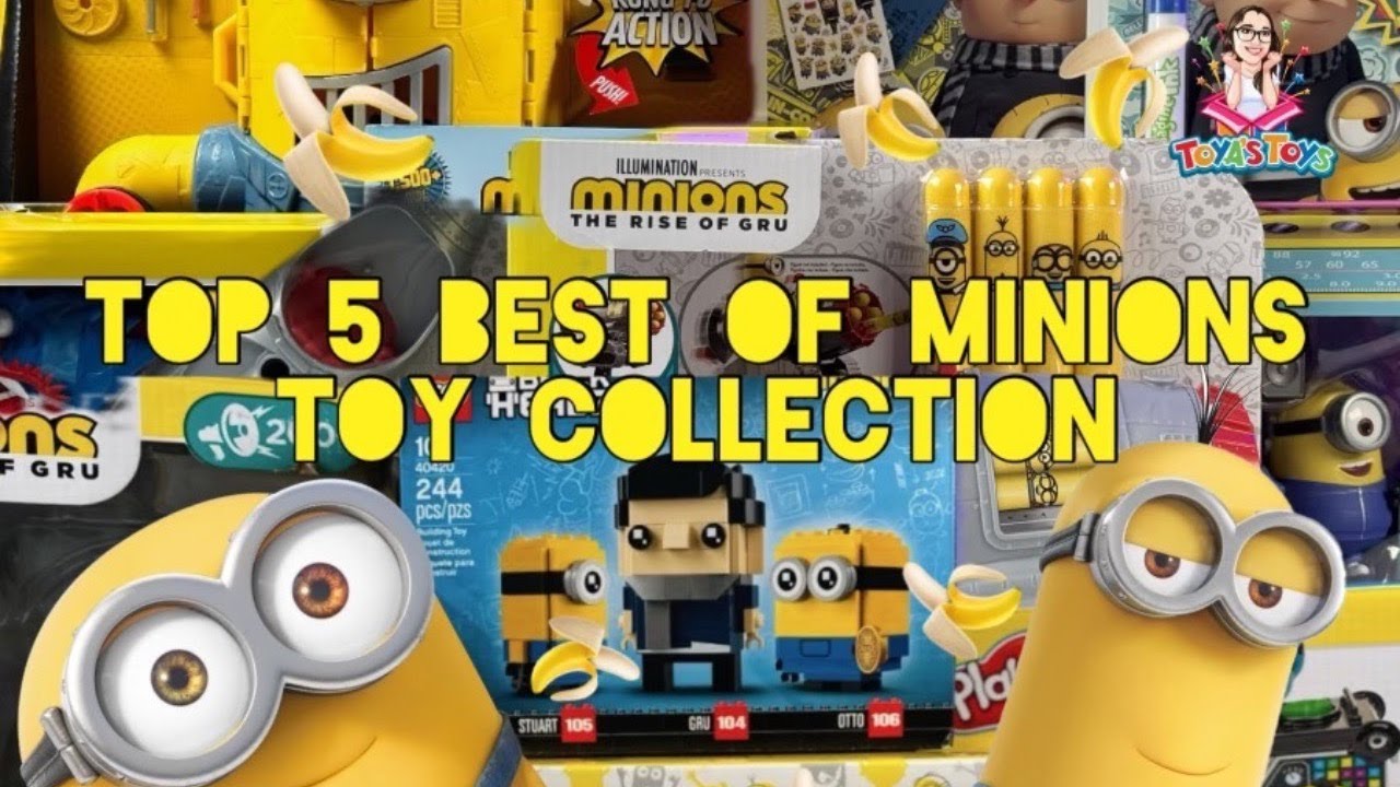 Unboxing And Review Of The Top 5 Minions Toys A Compilation Of The