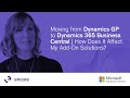 Moving from Dynamics GP to Dynamics 365 Business Central | How Does It Affect My Add On Solutions