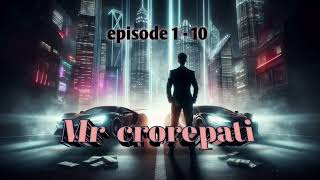 Mr crorepati episode 1 - 10 | crorepati NOVEL STORY |