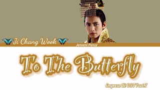 To The Butterfly - Ji Chang Wook | Empress Ki (기황후)  OST PART. 7 | Lyrics color code (ROM/HAN/ENG)