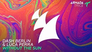 Dash Berlin & Luca Perra - Without The Sun