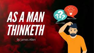 As a Man Thinketh | You are the creator and master of your own world! by James Allen