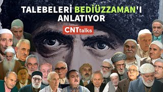 TALEBELERİ BEDİÜZZAMAN SAİD NURSİ'Yİ ANLATIYOR | CNTtalks yeniden yayında..