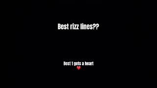 Best rizz lines??😎