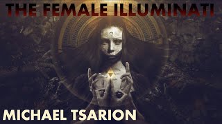 The Female Illuminati | Michael Tsarion