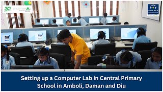 Setting Up a Computer Lab in Central Primary School in Amboli, Daman \u0026 Diu | Child Help Foundation