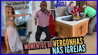 🔴 Os Momentos mais Vergonhosos nas Igrejas PARTE 1. As PIORES Bizarrices!