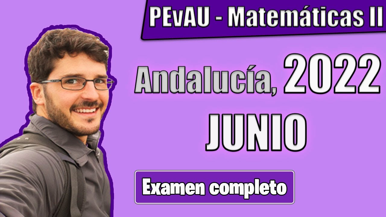 📝PEvAU De Matemáticas II [JUNIO 2022] SOLUCIÓN Del EXAMEN Completo EVAU ...