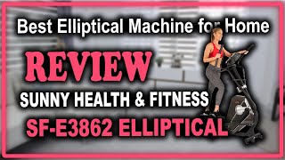 Sunny Health & Fitness SF-E3862 Elliptical Trainer Machine Review - Best Elliptical Machine for Home