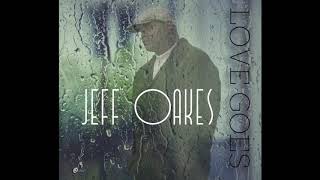 Jeff Oakes - Love Goes (Audio)