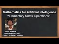 Machine Learning Tutorial Python Mathematics : 12. Elementary Matrix Operations