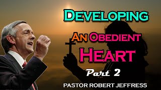 Robert Jeffress - Developing An Obedient Heart, Part 2 - Pathway To Victory