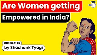 Women empowerment in India : Present need  | Critical Analysis | Social Issue