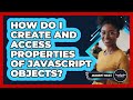 How Do I Create And Access Properties Of JavaScript Objects? - JavaScript Toolkit