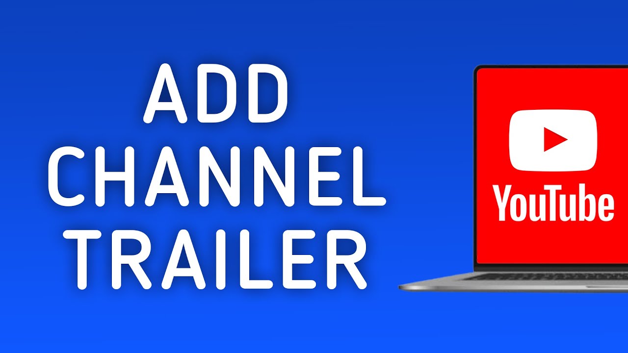 How To Add Youtube Channel Trailer On Pc Youtube