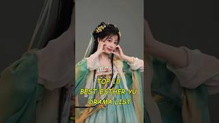 TOP 10 BEST ESTHER YU DRAMA LIST #cdrama #chinesedrama #estheryu #historical #dramalist #top10